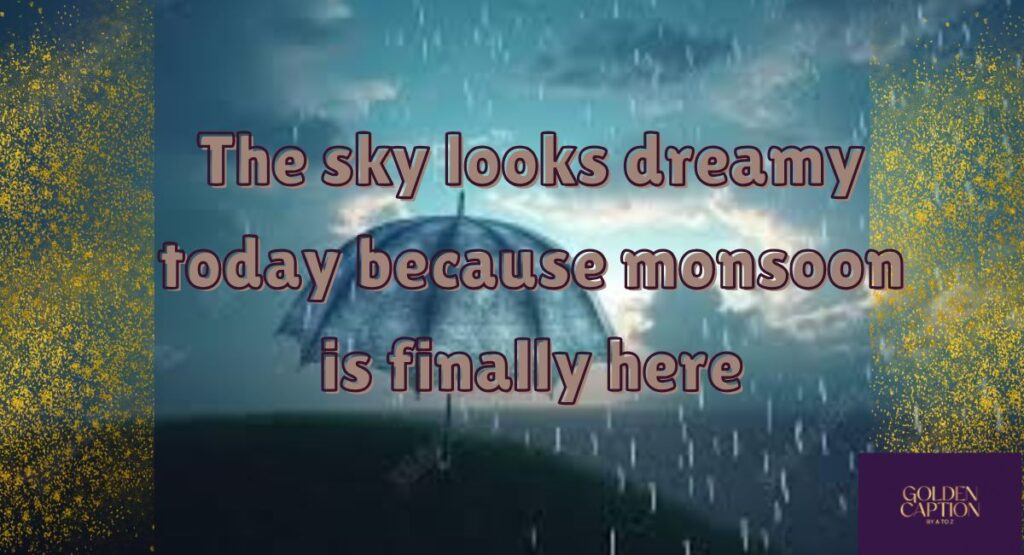 Monsoon Is Here Quotes for Instagram