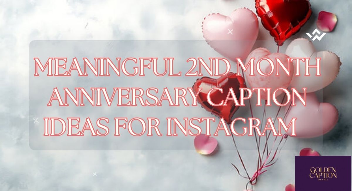 Meaningful 2nd month anniversary caption ideas for Instagram