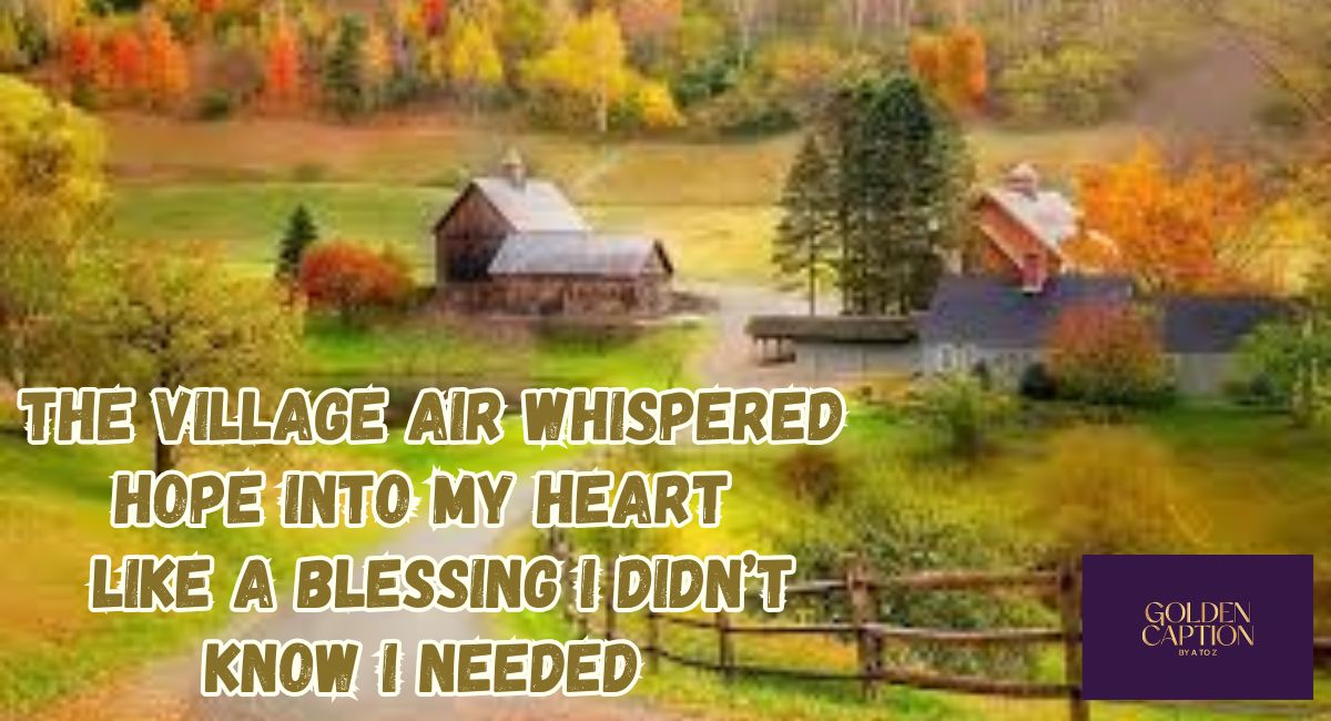 Village Quotes for Instagram That Whisper Like Wind Through Fields